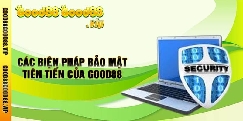 Các biện pháp bảo mật tiên tiến của Good88