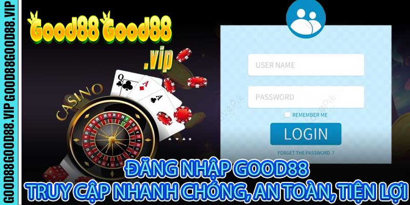 Đăng Nhập Good88 Truy Cập Nhanh Chóng, An Toàn, Tiện Lợi