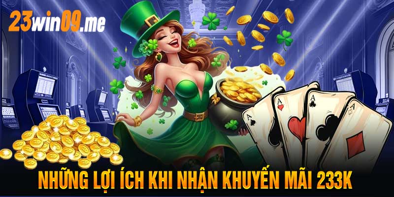 Những Lợi Ích Khi Nhận Khuyến Mãi 233K
