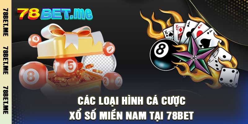 Các loại hình cá cược xổ số miền Nam tại 78Bet