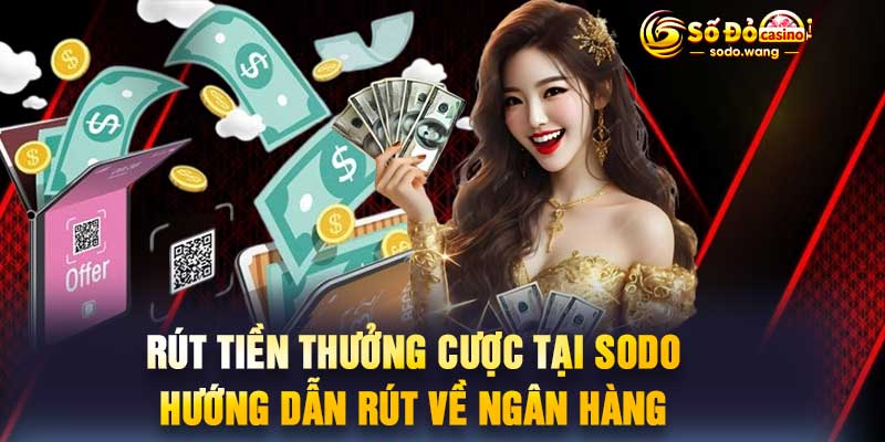 Rút Tiền Thưởng Cược Tại Sodo Hướng Dẫn Rút Về Ngân Hàng.jpg